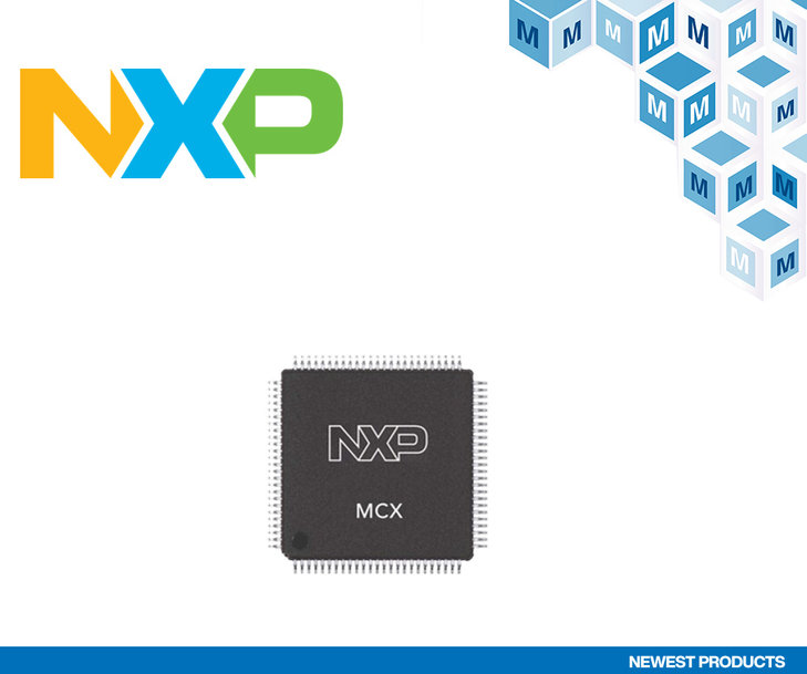 Novità da Mouser: microcontrollore MCX di NXP Semiconductors per il controllo intelligente dei motori e le applicazioni di apprendimento automatico
